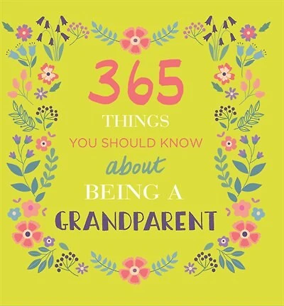 365 Things You Should Know About Being A Grandparent