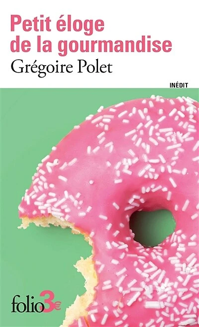 PETIT ÉLOGE DE LA GOURMANDISE