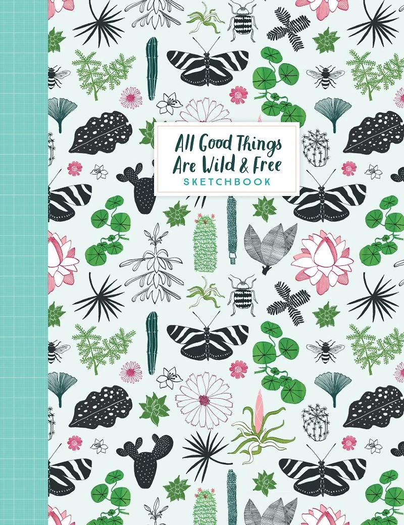 All Good Things Are Wild And Free Sketchbook