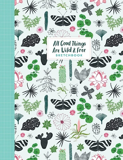 All Good Things Are Wild And Free Sketchbook