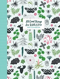 All Good Things Are Wild And Free Sketchbook