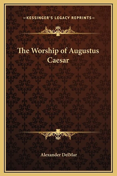 The Worship of Augustus Caesar