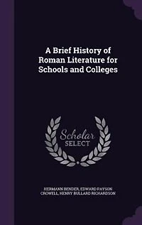 A Brief History of Roman Literature for Schools and Colleges
