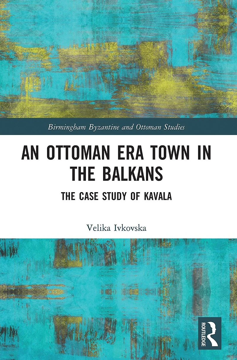An Ottoman Era Town The Balkans: Case Study of Kavala
