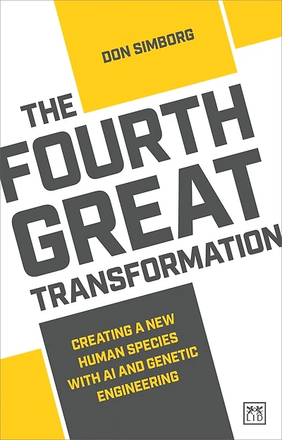 The Fourth Great Transformation: Creating A New Human Species With Ai And Genetic Engineering