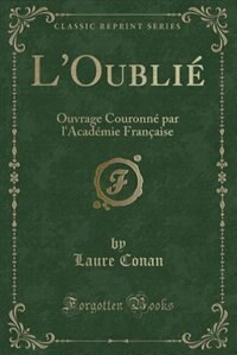 L'Oublié: Ouvrage Couronné par l'Académie Française (Classic Reprint)