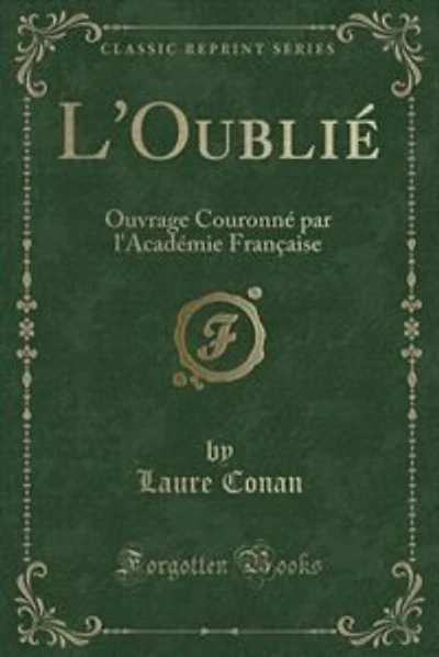 L'Oublié: Ouvrage Couronné par l'Académie Française (Classic Reprint)