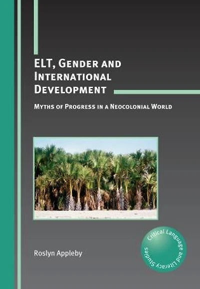 ELT, Gender and International Development: Myths of Progress a Neocolonial World