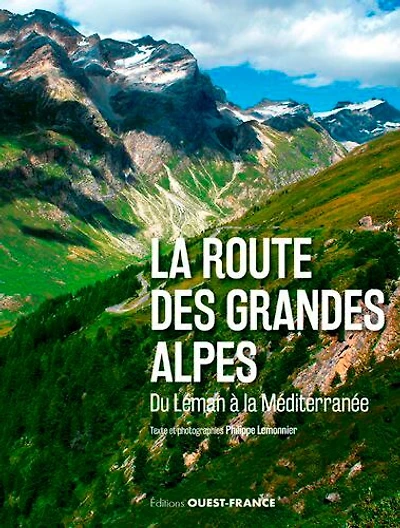 La route des Grandes Alpes: du Léman à la Méditerranée