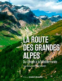 La route des Grandes Alpes: du Léman à la Méditerranée