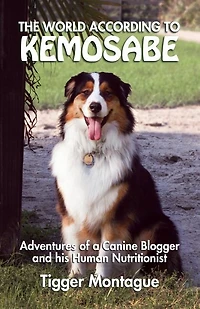 The World According to Kemosabe: Adventures of a Canine Blogger and His Human Nutritionist