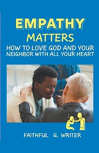 Empathy Matters: How to Love God and Your Neighbor with All Your Heart