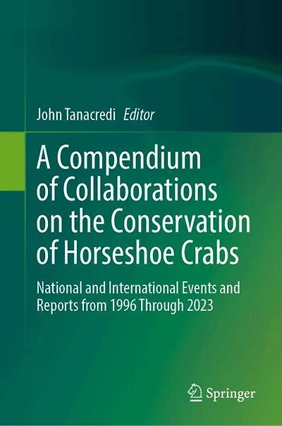 A Compendium of Collaborations on the Conservation Horseshoe Crabs: National and International Events Reports from 1996 Through 2023