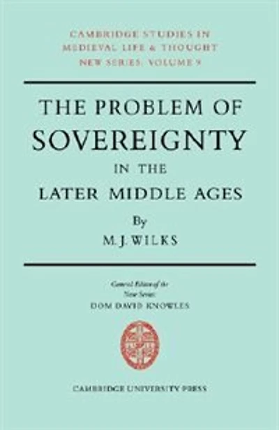 The Problem of Sovereignty in the Later Middle Ages: The Papal Monarchy with Augustinus Triumphus and the Publicists