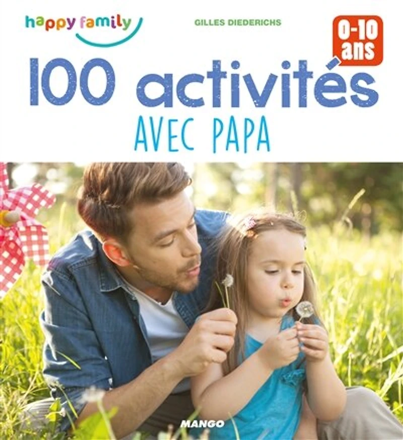 100 activités avec papa: 0-10 ans
