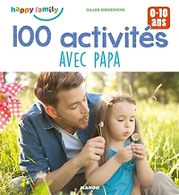 100 activités avec papa: 0-10 ans