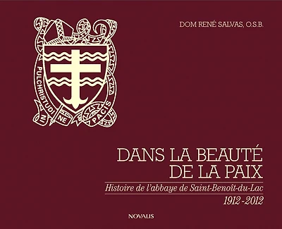 Dans la beauté de la paix: Histoire de l'abbaye de Saint-Benoit-du-Lac, 1912-2012. Édition de luxe
