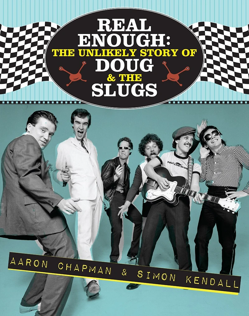 Real Enough: The Unlikely Story of Doug & the Slugs