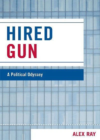 Hired Gun: A Political Odyssey