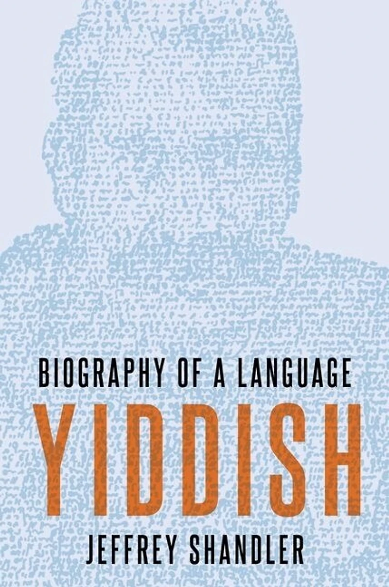 Yiddish: Biography of a Language