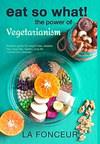 Eat So What! The Power Of Vegetarianism (revised And Updated)