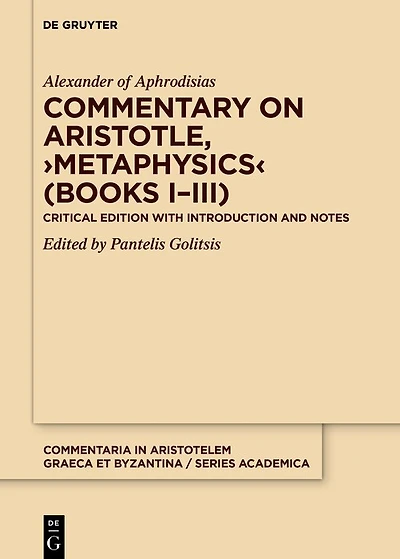 Commentary on Aristotle, ›Metaphysics‹ (Books I–III): Critical edition with Introduction and Notes