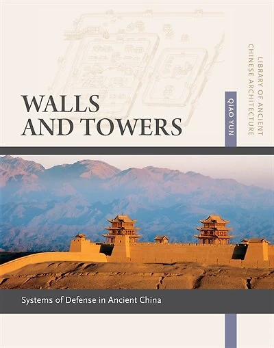 Walls and Towers: Systems of Defense in Ancient China: Systems Of Defense In Ancient China