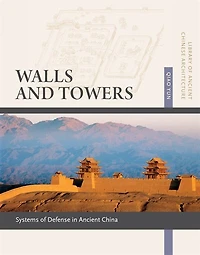 Walls and Towers: Systems of Defense in Ancient China: Systems Of Defense In Ancient China
