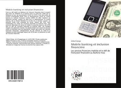 Mobile banking et inclusion financiere: Les services financiers mobiles et le defi de l'inclusion financière au Burkina Faso
