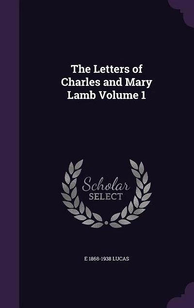 The Letters of Charles and Mary Lamb Volume 1