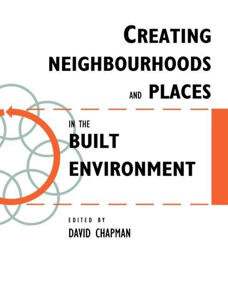 Creating Neighbourhoods and Places the Built Environment