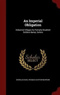 An Imperial Obligation: Industrial Villages for Partially Disabled Soldiers & Sailors