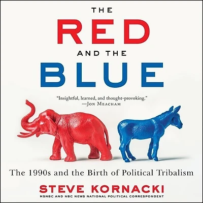 the Red and Blue: 1990s Birth of Political Tribalism
