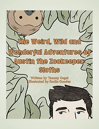 the Weird, Wild and Wonderful Adventures of Austin Zookeeper: Sloths