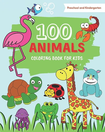 100 Animals Coloring Book for Kids: 100 Easy coloring pages with cute animals from farms, oceans and jungle for toddlers, boys, girls, preschool and kindergarten