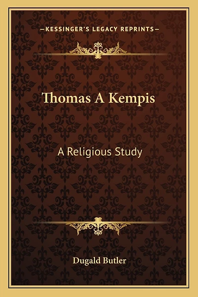Thomas A Kempis: A Religious Study
