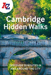 A -Z Cambridge Hidden Walks: Discover 20 routes in and around the city