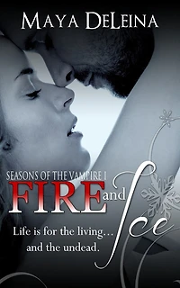 Fire and Ice: Seasons of the Vampire I