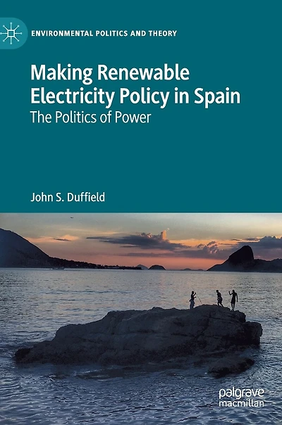 Making Renewable Electricity Policy Spain: The Politics Of Power