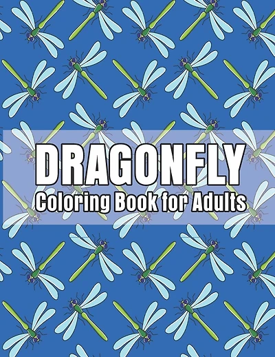 Dragonfly Coloring Book for Adults: Magical Wonderful Dragonflies