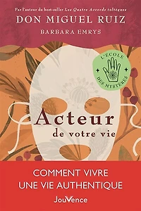 Acteur de votre vie: comment vivre une vie authentique