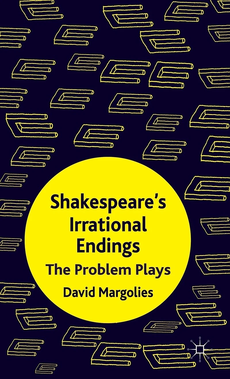 Shakespeare's Irrational Endings: The Problem Plays