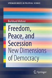 Freedom, Peace, and Secession: New Dimensions of Democracy