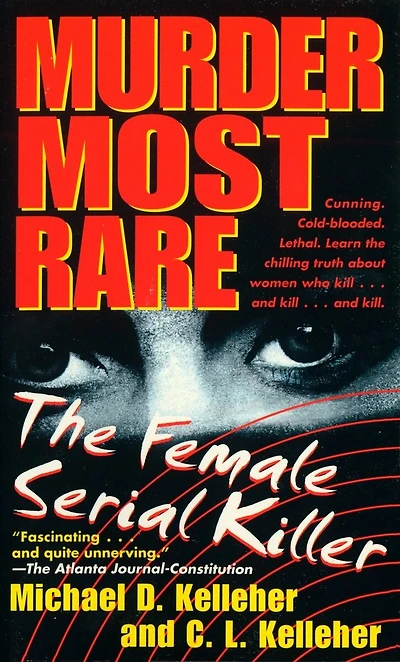 Murder Most Rare: The Female Serial Killer