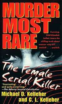 Murder Most Rare: The Female Serial Killer