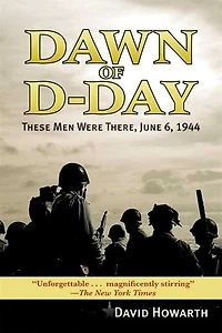 Dawn of D-DAY: These Men Were There, June 6, 1944
