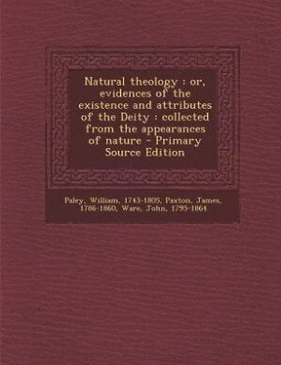 Natural theology: or, evidences of the existence and attributes of the Deity : collected from the appearances of natu