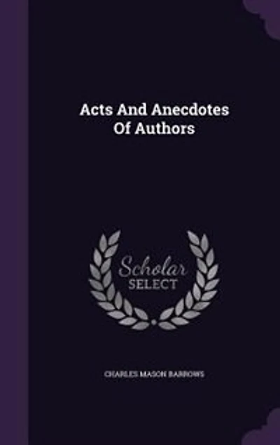 Acts And Anecdotes Of Authors