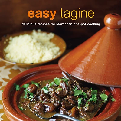 Easy Tagine: Delicious Recipes For Moroccan One-pot Cooking
