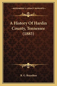 A History of Hardin County, Tennessee - Scholar's Choice Edition